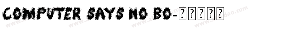 computer says no bo字体转换
